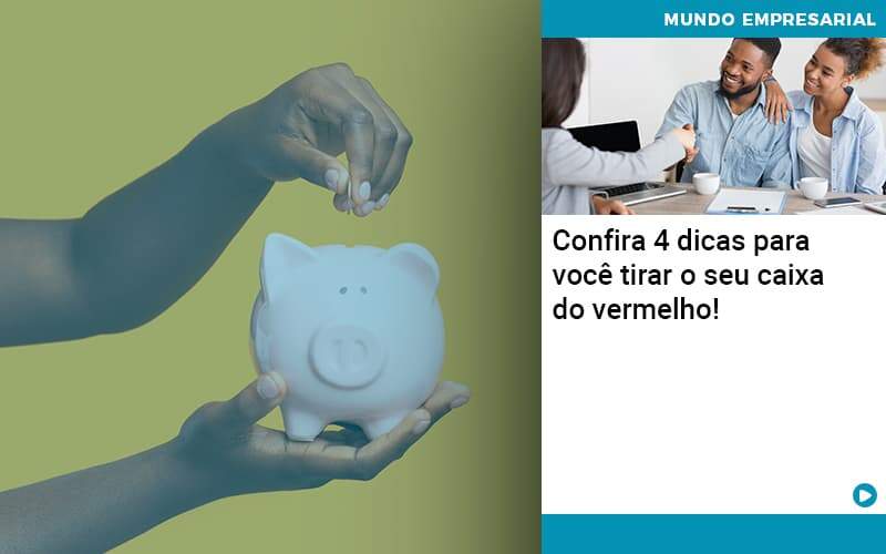 Confira 4 Dicas Para Você Tirar O Seu Caixa Do Vermelho Organização Contábil Lawini - Contabilidade em Foz do Iguaçu | Contassem