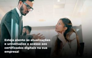 Quais Os Tipos De Certificados Digitais Organização Contábil Lawini - Contabilidade em Foz do Iguaçu | Contassem