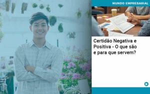 Certidao Negativa E Positiva O Que Sao E Para Que Servem Organização Contábil Lawini - Contabilidade em Foz do Iguaçu | Contassem