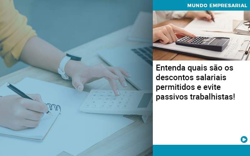 Entenda Quais Sao Os Descontos Salariais Permitidos E Evite Passivos Trabalhistas Organização Contábil Lawini - Contabilidade em Foz do Iguaçu | Contassem