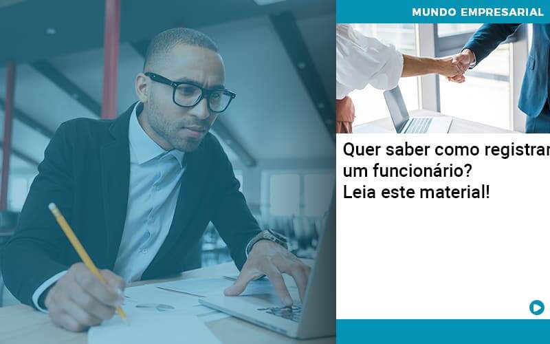 Quer Saber Como Registrar Um Funcionario Lia Este Material Organização Contábil Lawini - Contabilidade em Foz do Iguaçu | Contassem