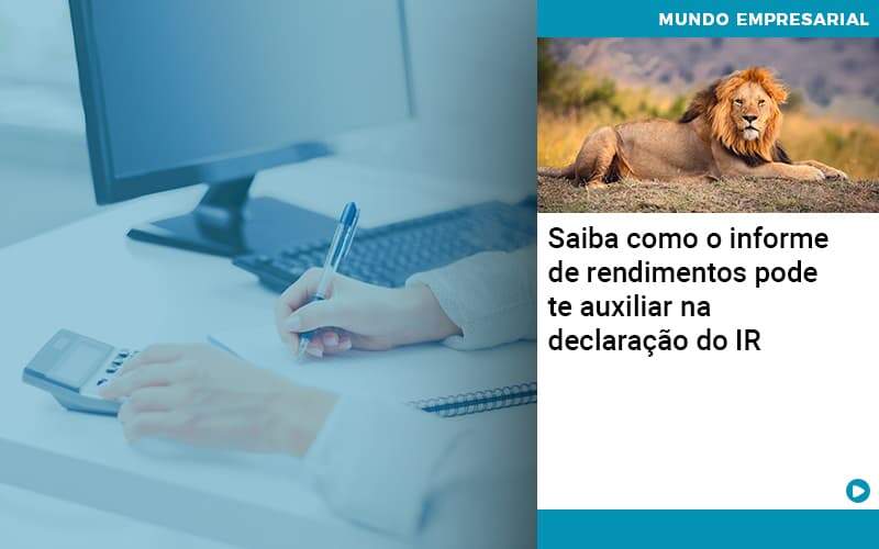 Saiba Como O Informe De Rendimento Pode Te Auxiliar Na Declaracao De Ir Organização Contábil Lawini - Contabilidade em Foz do Iguaçu | Contassem