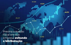 Previna A Evasao Fiscal Em Sua Empresa Evitando A Bitributacao Post 1 Organização Contábil Lawini - Contabilidade em Foz do Iguaçu | Contassem