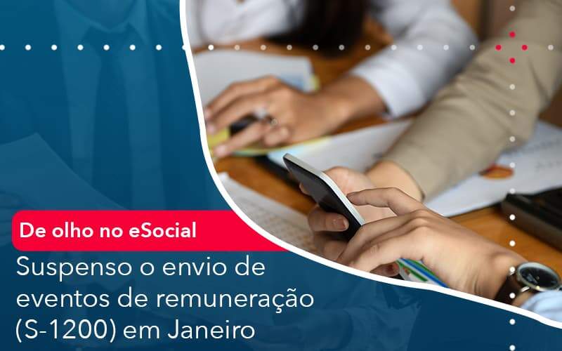 De Olho No E Social Suspenso O Envio De Eventos De Remuneracao S 1200 Em Janeiro Organização Contábil Lawini - Contabilidade em Foz do Iguaçu | Contassem