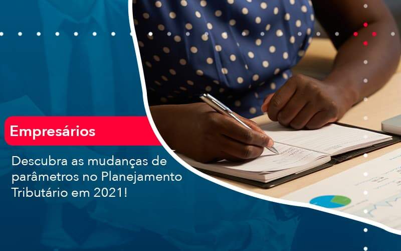 Descubra As Mudancas De Parametros No Planejamento Tributario Em 2021 1 Organização Contábil Lawini - Contabilidade em Foz do Iguaçu | Contassem
