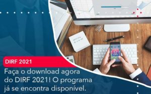 Faca O Dowload Agora Do Dirf 2021 O Programa Ja Se Encontra Disponivel Organização Contábil Lawini - Contabilidade em Foz do Iguaçu | Contassem